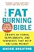 The Fat-Burning Bible: 28 Days of Foods, Supplements, and Workouts that Help You Lose Weight