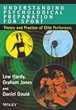 Understanding Psychological Preparation for Sport: Theory and Practice of Elite Performers