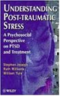 Understanding Post-Traumatic Stress: A Psychosocial Perspective on Ptsd and Treatment