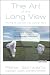 The Art of the Long View: Planning for the Future in an Uncertain World