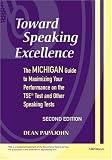 Toward Speaking Excellence, Second Edition: The Michigan Guide to Maximizing Your Performance on the TSE(R) Test and Other Speaking Tests