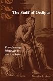 The Staff of Oedipus: Transforming Disability in Ancient Greece (Corporealities: Discourses of Disability)