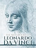 The Notebooks of Leonardo Da Vinci (Volume 1) By Leonardo Da Vinci