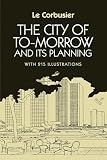 The City of To-morrow and Its Planning By Le Corbusier