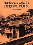 Frank Lloyd Wright's Imperial Hotel (Dover Books on Architecture)