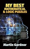 My Best Mathematical and Logic Puzzles (Math & Logic Puzzles)