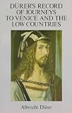 Durer\'s Record of Journeys to Venice and the Low Countries