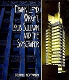 Wright, Sullivan and the Skyscraper By Donald Hoffmann