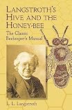 Langstroth's Hive and the Honey-Bee: The Classic Beekeeper's Manual