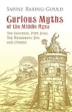 Curious Myths of the Middle Ages: The Sangreal, Pope Joan, The Wandering Jew, and Others (Dover Books on Anthropology and Folklore)