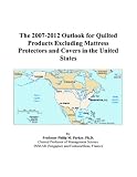 The 2007-2012 Outlook for Quilted Products Excluding Mattress Protectors and Covers in the United St
