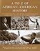 A~To~Z of African~American History