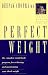 Perfect Weight: The Complete Mind-Body Program for Achieving and Maintaining Your Ideal Weight by Deepak Chopra