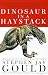 Stephen Jay Gould: The Dinosaur in the Haystack