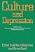 Culture and Depression : Studies in the Anthropology and Cross-Cultural Psychiatry of Affect and Disorder (Comparative Studies of Health Systems and Medical Care)