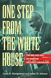 One Step from the White House: The Rise and Fall of Senator William F. Knowland