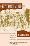 Whitewashed Adobe: The Rise of Los Angeles and the Remaking of Its Mexican Past
