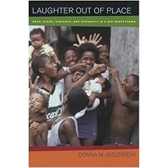Laughter Out of Place: Race, Class, Violence, and Sexuality in a Rio Shantytown (Public Anthropology, 9)