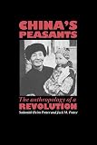 China's Peasants: The Anthropology of a Revolution