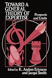 Toward a General Theory of Expertise : Prospects and Limits