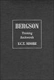 Bergson: Thinking Backwards (Modern European Philosophy)