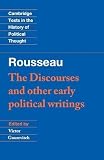 Rousseau: 'The Discourses' and Other Early Political Writings (Cambridge Texts in the History of Political Thought)