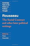 Rousseau: 'The Social Contract' and Other Later Political Writings (Cambridge Texts in the History of Political Thought)