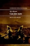 W. A. Mozart Cosi Fan Tutte (Cambridge Opera Handbooks)
