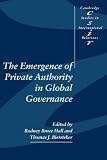 The Emergence of Private Authority in Global Governance (Cambridge Studies in International Relations)