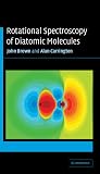 Rotational Spectroscopy of Diatomic Molecules (Cambridge Molecular Science)