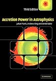 Accretion Power in Astrophysics (Cambridge Astrophysics)