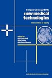 Living and Working with the New Medical Technologies: Intersections of Inquiry (Cambridge Studies in Medical Anthropology)
