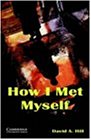How I Met Myself: Level 3 (Cambridge English Readers)
