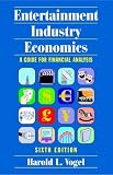 Entertainment Industry Economics: A Guide for Financial Analysis