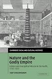 Nature and the Godly Empire: Science and Evangelical Mission in the Pacific, 17951850 (Cambridge Social and Cultural Histories)