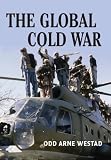 The Global Cold War: Third World Interventions and the Making of Our Times
