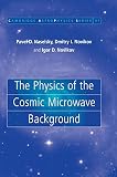 The Physics of the Cosmic Microwave Background (Cambridge Astrophysics)