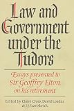 Law and Government under the Tudors: Essays Presented to Sir Geoffrey Elton