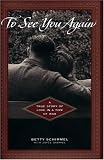 To See You Again:  A True Story of Love in A Time of War: A True Story of Love in a Time of War