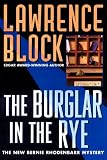 The Burglar in the Rye: The New Bernie Rhodenbarr Mystery