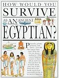 How Would You Survive As an Ancient Egyptian? (How Would You Survive)