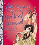You Wouldn't Want to Be in a Medieval Dungeon: Prisoners You'd Rather Not Meet (You Wouldn't Want to...)