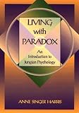 Living with Paradox: An Introduction to Jungian Psychology