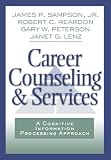 Career Counseling and Services: A Cognitive Information Processing Approach