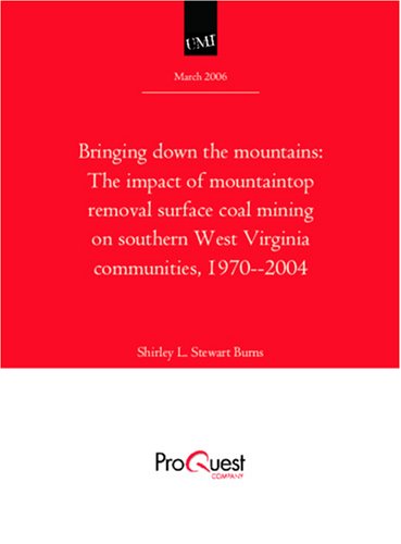 Bringing down the mountains: The impact of mountaintop removal surface coal mining on southern West Virginia communities, 1970--2004