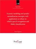 cover of Acoustic modeling and speaker normalization strategies with application to robust in-vehicle speech recognition and dialect clas