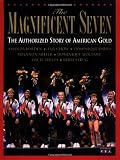 The Magnificent Seven: The Authorized Story of American Gold
