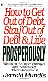 How to Get Out of Debt, Stay Out of Debt, and Live Prosperously