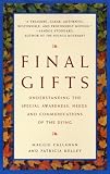 Final Gifts: Understanding the Special Awareness, Needs, and Communications of the Dying