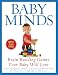 Baby Minds: Brain-Building Games Your Baby Will Love, Birth to Age Three